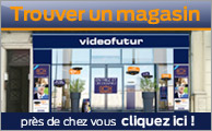 L'offre videofutur en magasin pr�s de chez vous, cliquez ici!